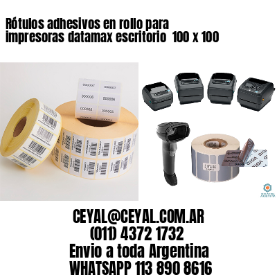Rótulos adhesivos en rollo para impresoras datamax escritorio  100 x 100