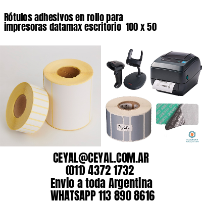 Rótulos adhesivos en rollo para impresoras datamax escritorio  100 x 50