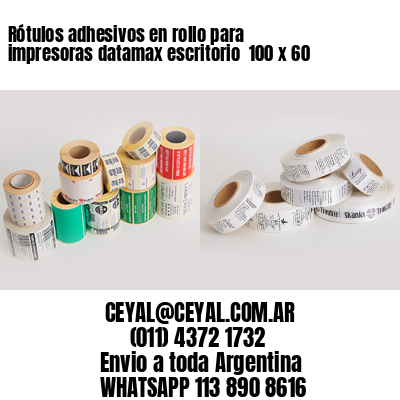 Rótulos adhesivos en rollo para impresoras datamax escritorio  100 x 60