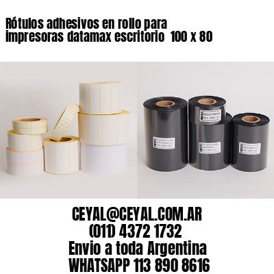 Rótulos adhesivos en rollo para impresoras datamax escritorio  100 x 80