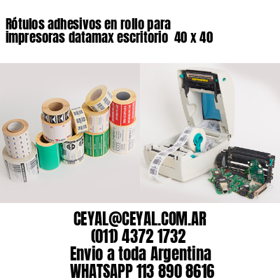 Rótulos adhesivos en rollo para impresoras datamax escritorio  40 x 40