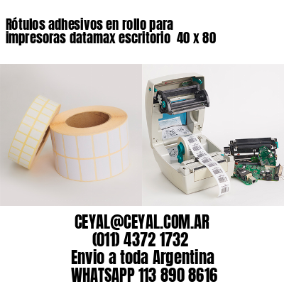 Rótulos adhesivos en rollo para impresoras datamax escritorio  40 x 80