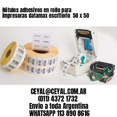 Rótulos adhesivos en rollo para impresoras datamax escritorio  50 x 50