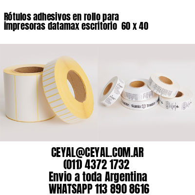 Rótulos adhesivos en rollo para impresoras datamax escritorio  60 x 40