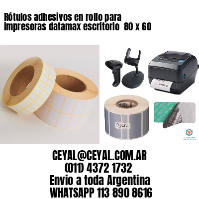Rótulos adhesivos en rollo para impresoras datamax escritorio  80 x 60
