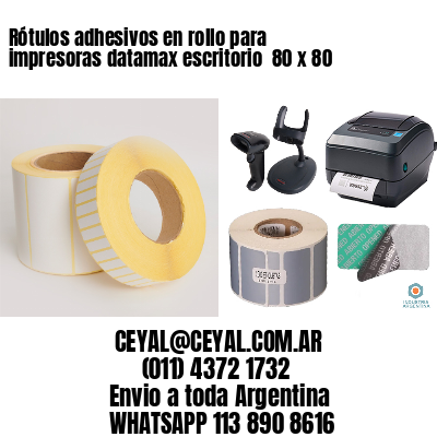 Rótulos adhesivos en rollo para impresoras datamax escritorio  80 x 80