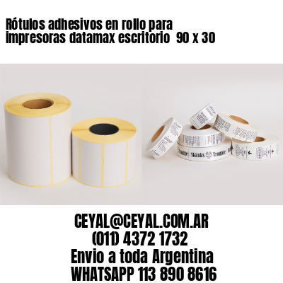 Rótulos adhesivos en rollo para impresoras datamax escritorio  90 x 30