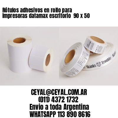 Rótulos adhesivos en rollo para impresoras datamax escritorio  90 x 50