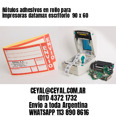 Rótulos adhesivos en rollo para impresoras datamax escritorio  90 x 60