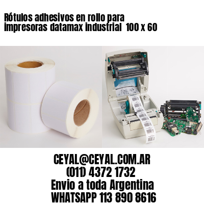 Rótulos adhesivos en rollo para impresoras datamax industrial  100 x 60