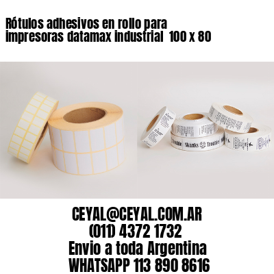 Rótulos adhesivos en rollo para impresoras datamax industrial  100 x 80