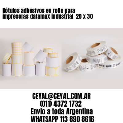 Rótulos adhesivos en rollo para impresoras datamax industrial  20 x 30