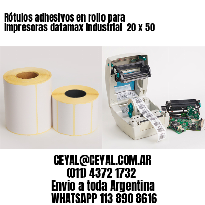 Rótulos adhesivos en rollo para impresoras datamax industrial  20 x 50