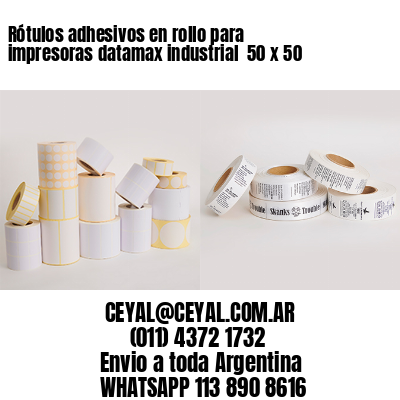 Rótulos adhesivos en rollo para impresoras datamax industrial  50 x 50