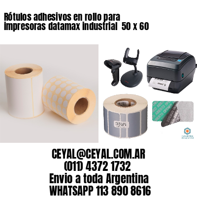 Rótulos adhesivos en rollo para impresoras datamax industrial  50 x 60
