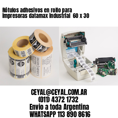 Rótulos adhesivos en rollo para impresoras datamax industrial  60 x 30