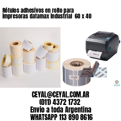 Rótulos adhesivos en rollo para impresoras datamax industrial  60 x 40
