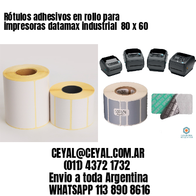 Rótulos adhesivos en rollo para impresoras datamax industrial  80 x 60