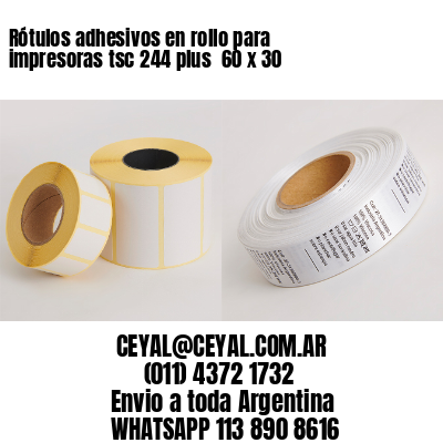 Rótulos adhesivos en rollo para impresoras tsc 244 plus  60 x 30