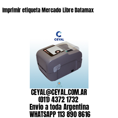 Imprimir etiqueta Mercado Libre Datamax