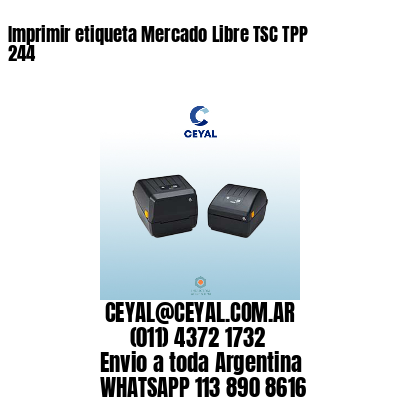 Imprimir etiqueta Mercado Libre TSC TPP 244