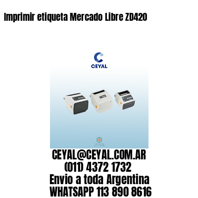 Imprimir etiqueta Mercado Libre ZD420