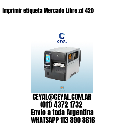 Imprimir etiqueta Mercado Libre zd 420