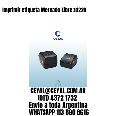 Imprimir etiqueta Mercado Libre zd220