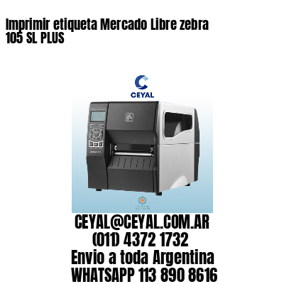 Imprimir etiqueta Mercado Libre zebra 105 SL PLUS