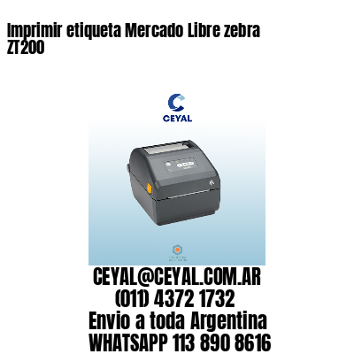 Imprimir etiqueta Mercado Libre zebra ZT200