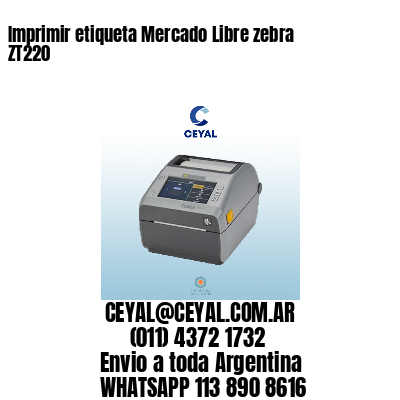 Imprimir etiqueta Mercado Libre zebra ZT220