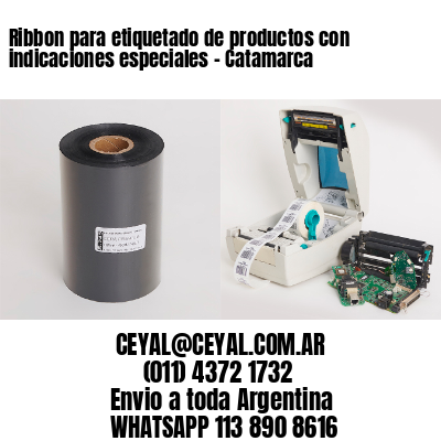 Ribbon para etiquetado de productos con indicaciones especiales - Catamarca