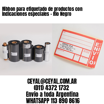 Ribbon para etiquetado de productos con indicaciones especiales – Rio Negro