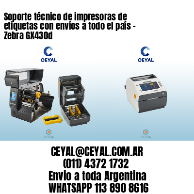 Soporte técnico de impresoras de etiquetas con envíos a todo el país - Zebra GX430d