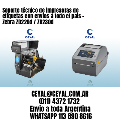 Soporte técnico de impresoras de etiquetas con envíos a todo el país - Zebra ZD220d / ZD230d