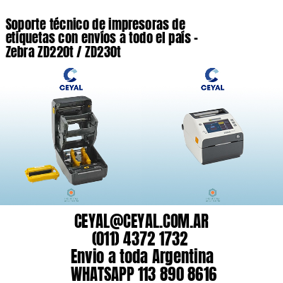 Soporte técnico de impresoras de etiquetas con envíos a todo el país - Zebra ZD220t / ZD230t