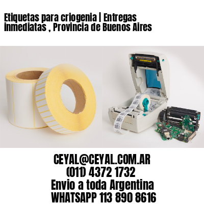 Etiquetas para criogenia | Entregas inmediatas , Provincia de Buenos Aires