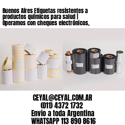 Buenos Aires Etiquetas resistentes a productos químicos para salud | Operamos con cheques electrónicos,