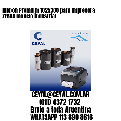 Ribbon Premium 102×300 para impresora ZEBRA modelo industrial