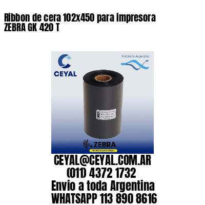 Ribbon de cera 102×450 para impresora ZEBRA GK 420 T