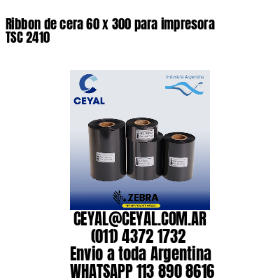 Ribbon de cera 60 x 300 para impresora TSC 2410