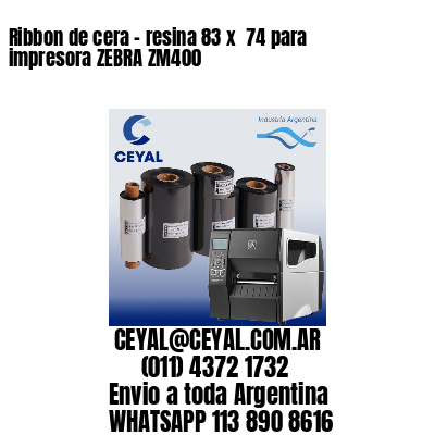 Ribbon de cera – resina 83 x  74 para impresora ZEBRA ZM400