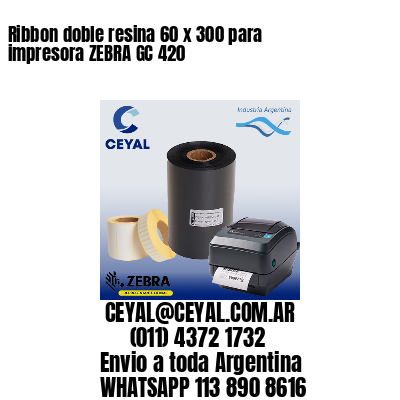 Ribbon doble resina 60 x 300 para impresora ZEBRA GC 420