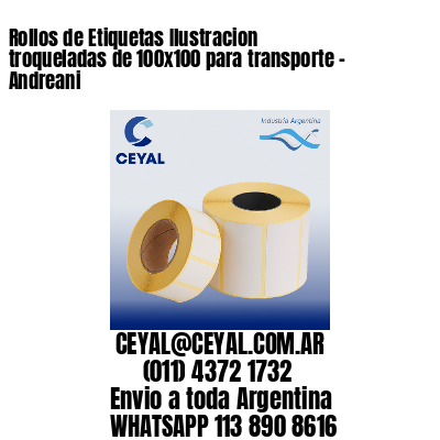 Rollos de Etiquetas Ilustracion troqueladas de 100×100 para transporte – Andreani