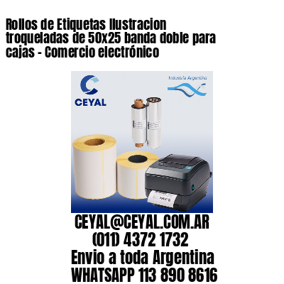 Rollos de Etiquetas Ilustracion troqueladas de 50×25 banda doble para cajas – Comercio electrónico