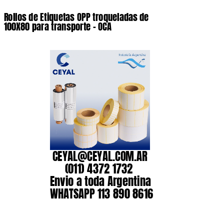 Rollos de Etiquetas OPP troqueladas de 100X80 para transporte – OCA