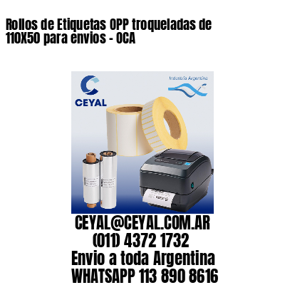 Rollos de Etiquetas OPP troqueladas de 110X50 para envios – OCA