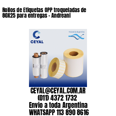 Rollos de Etiquetas OPP troqueladas de 80X25 para entregas – Andreani