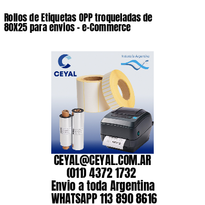 Rollos de Etiquetas OPP troqueladas de 80X25 para envios – e-Commerce