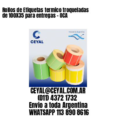 Rollos de Etiquetas termico troqueladas de 100X35 para entregas – OCA
